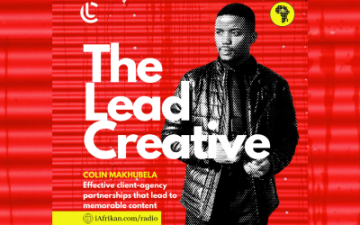 Colin Makhubela on effective client-agency partnerships that lead to memorable content
